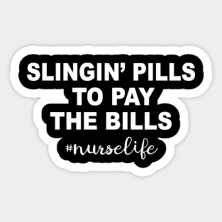 Slingin Pills To Pay The Bills Nurse Sticker